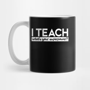 I teach what's your superpower Mug